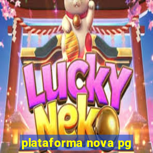 plataforma nova pg